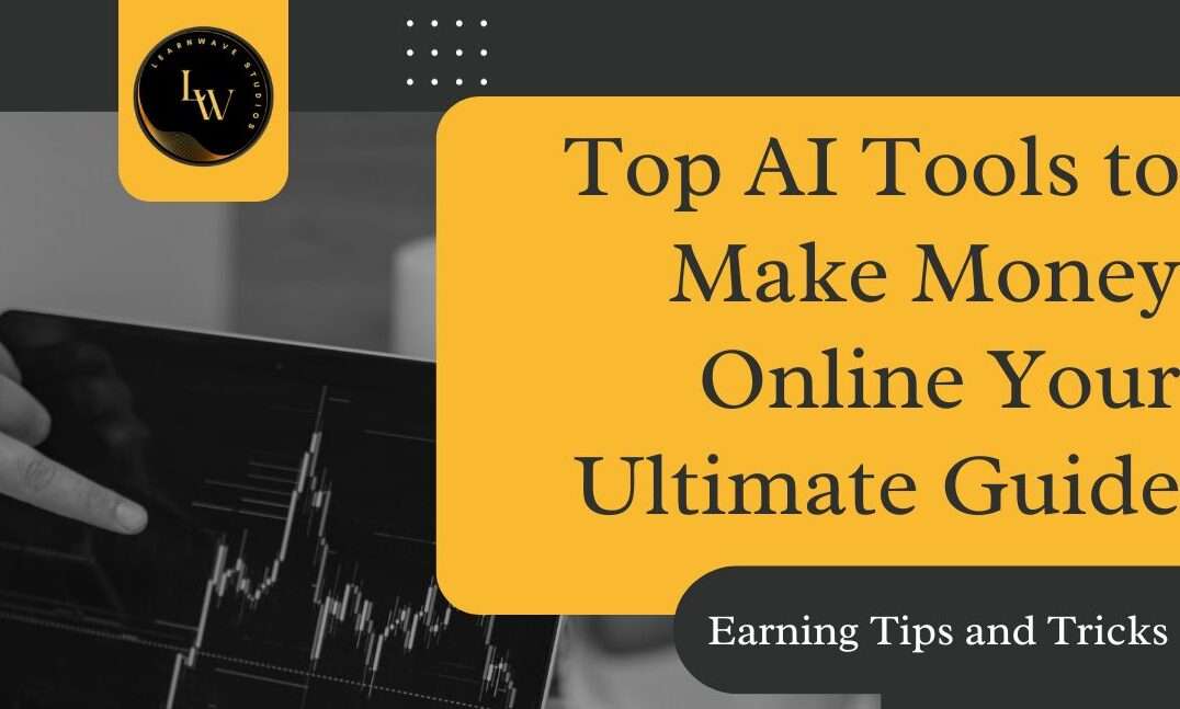 Best AI Tools to Earn Money Online Your Ultimate Guide