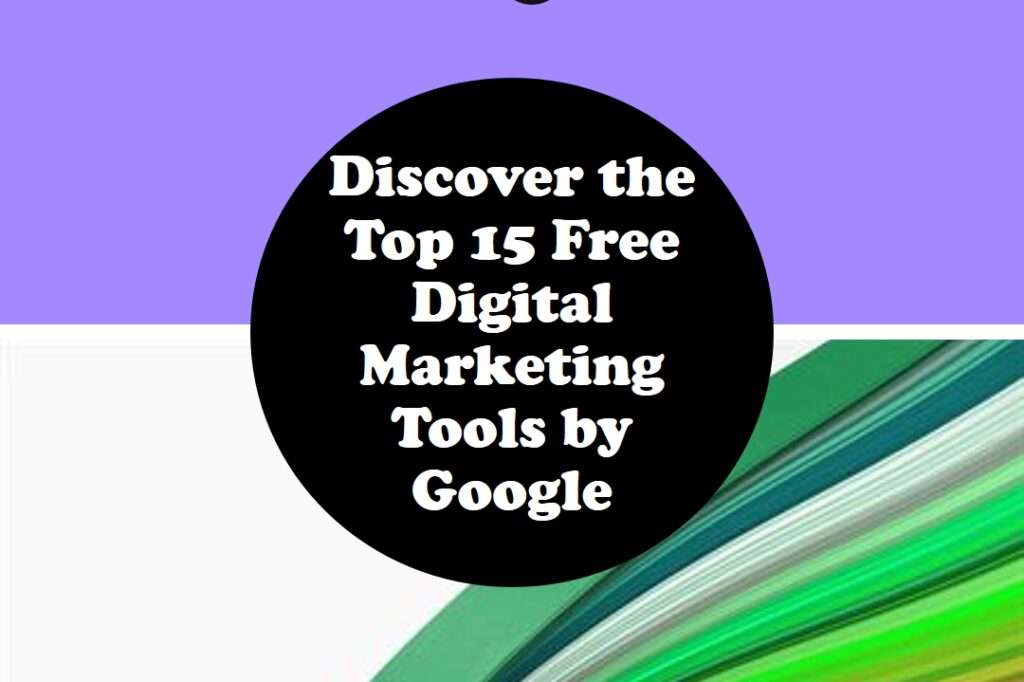 Best 15 free digital marketing tools offered by google