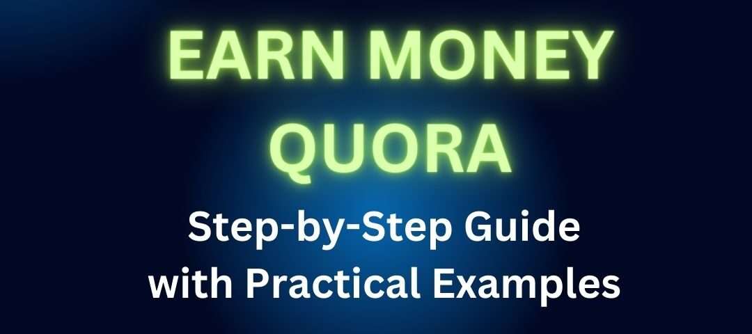 EARN MONEY from QUORA Step-by-Step Guide with Practical Examples