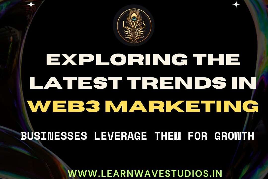 Latest Trends in Web3 Marketing, and How Can Businesses Leverage Them