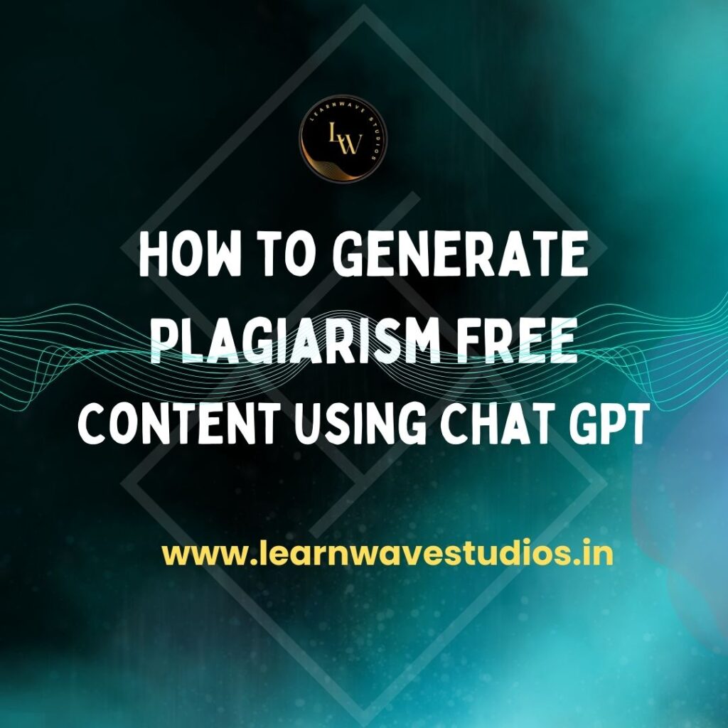 How to Generate a Plagiarism Free Content Using Chat GPT