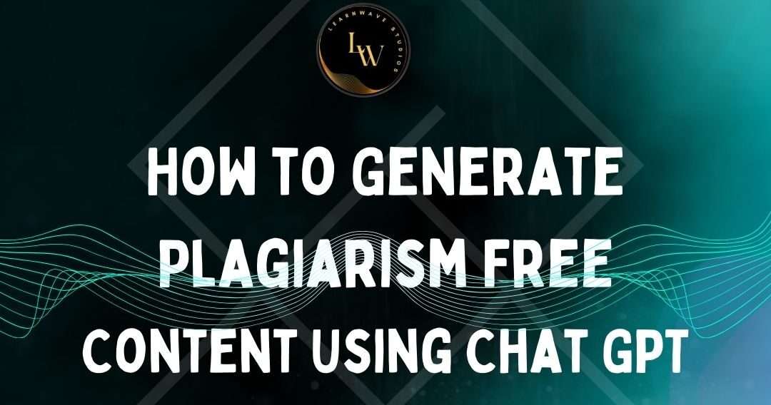 How to Generate a Plagiarism Free Content Using Chat GPT