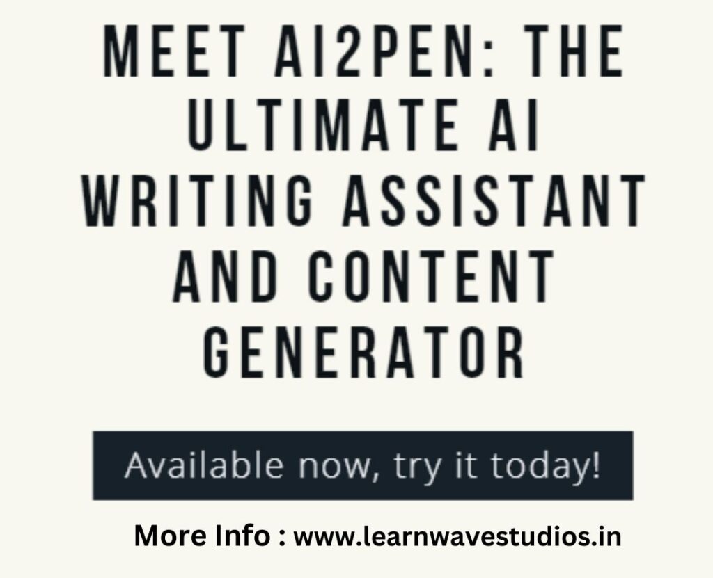 Is Ai2Pen the Ultimate AI Writing Assistant and Content Generator