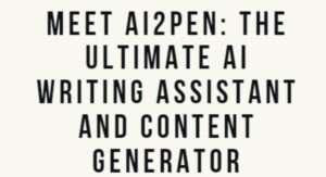 Is Ai2Pen the Ultimate AI Writing Assistant and Content Generator