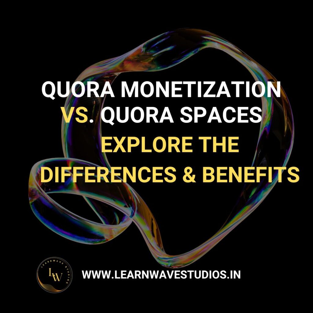 Quora Monetization vs. Quora Spaces