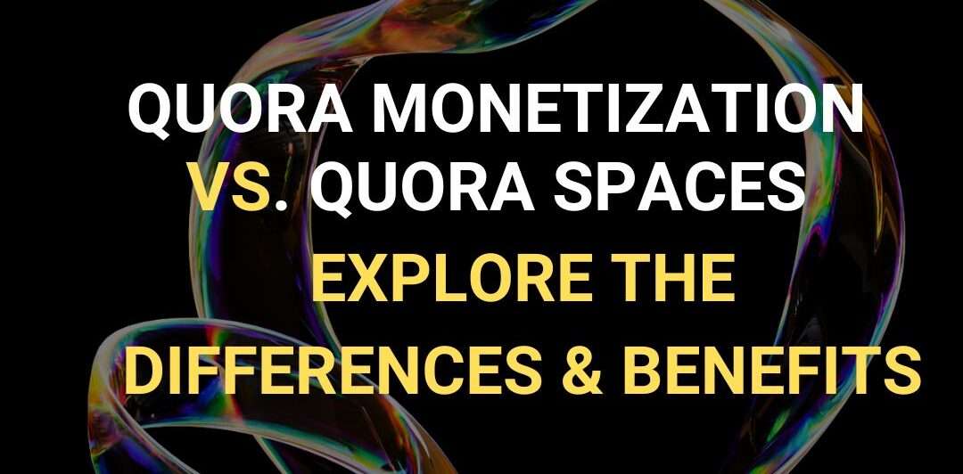 Quora Monetization vs. Quora Spaces