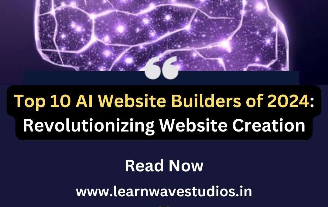 Top 10 AI Website Builders of 2024 Revolutionizing Website Creation