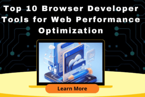 Top 10 Browser Developer Tools for Web Performance Optimization