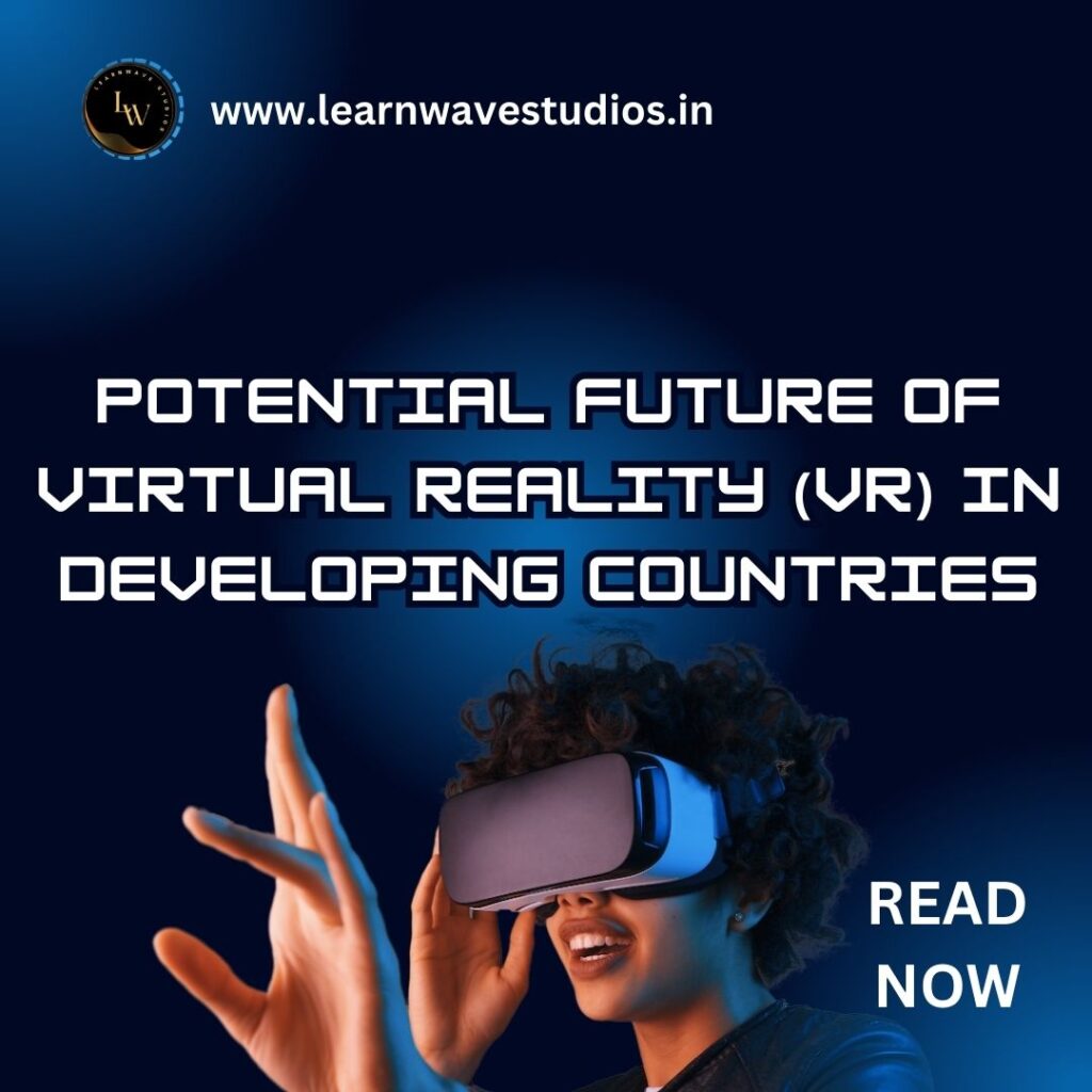 potential future of virtual reality (VR) in developing countries