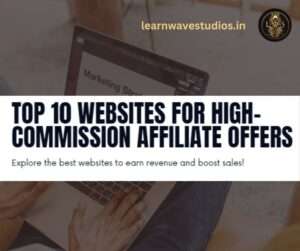 10 Best Websites for affiliate marketing offer high commission rates