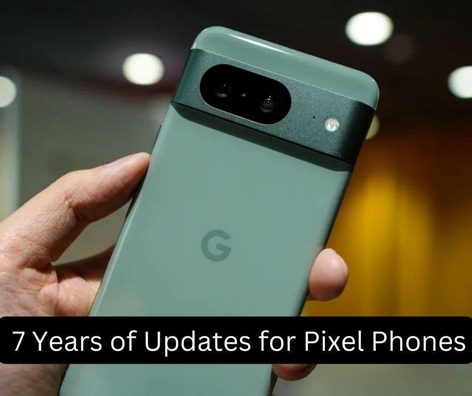 7 Years of Updates for Pixel Phones