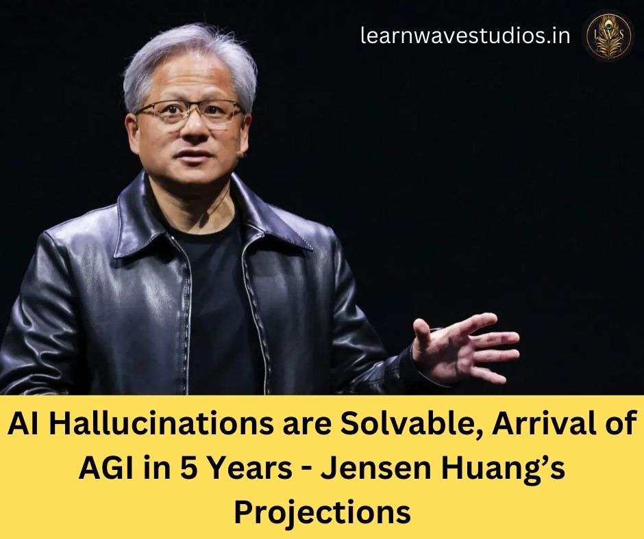 AI Hallucinations are Solvable, Arrival of AGI in 5 Years - Jensen Huang’s Projections