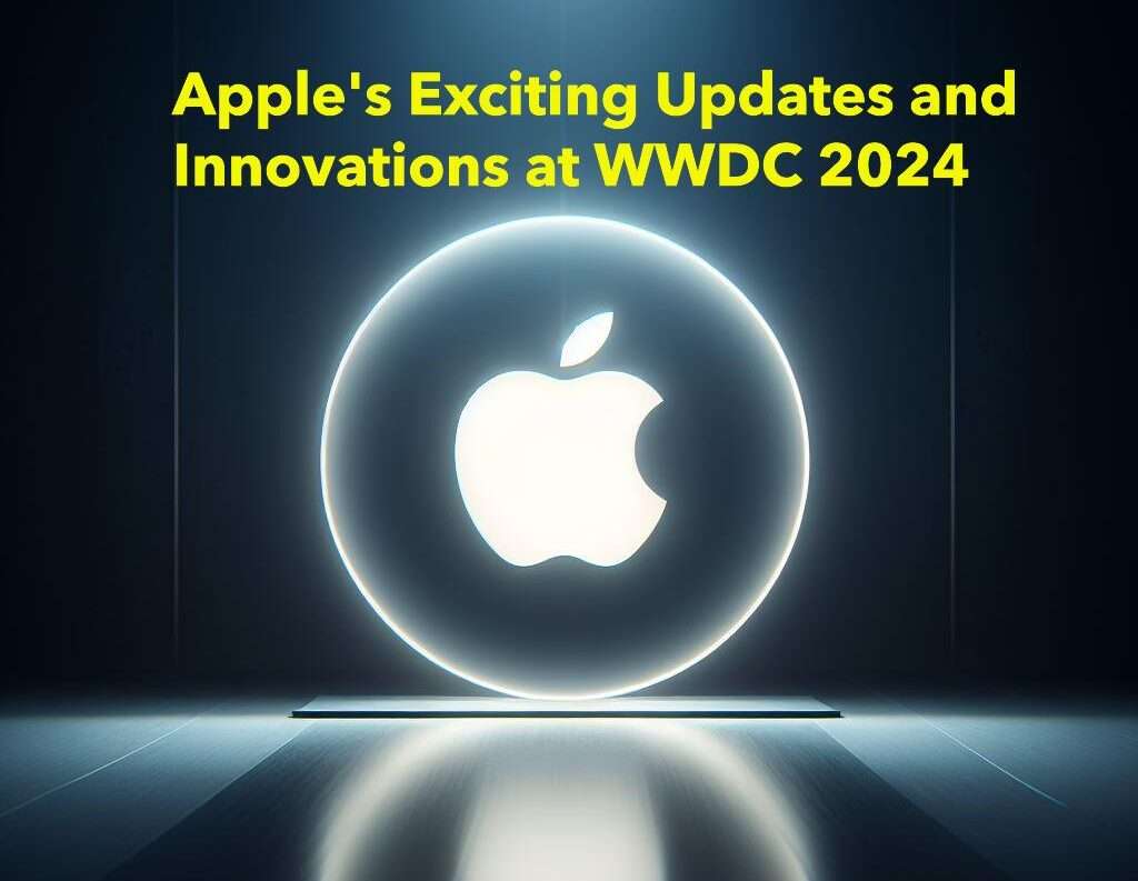 Apple's Exciting Updates and Innovations at WWDC 2024