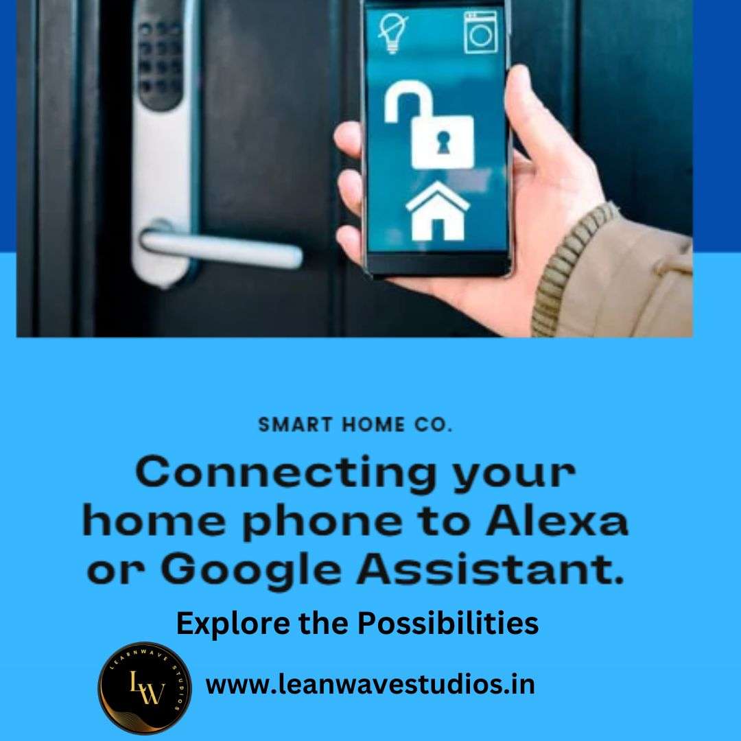 Connecting Your Home Phone to Alexa or Google Assistant Exploring the Possibilities