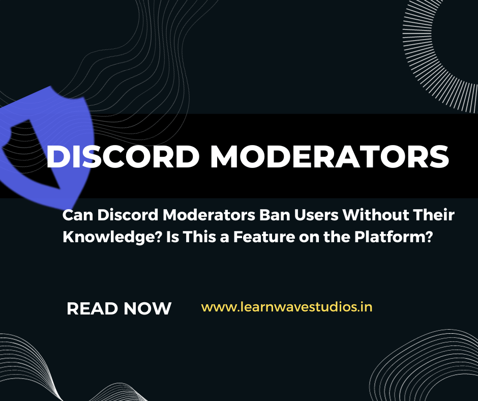 Discord moderators ban users without their knowledge