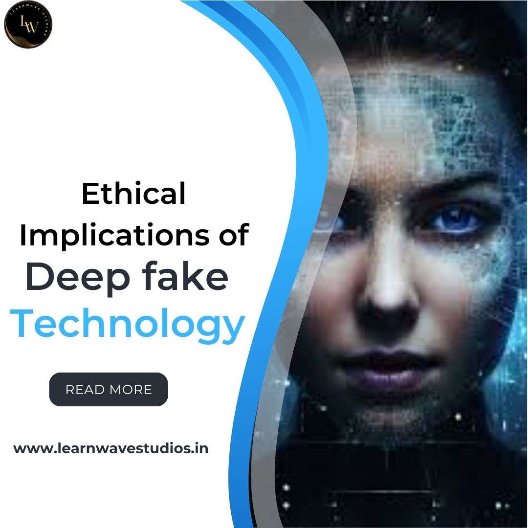 Ethical Implications of Deepfake Technology Why It's Not Considered Ethical