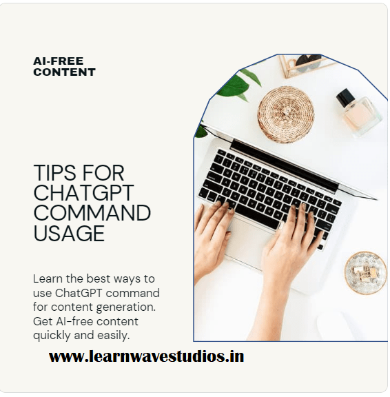How to Use ChatGPT Command to Obtain AI-Free Content Example Prompts and Tips