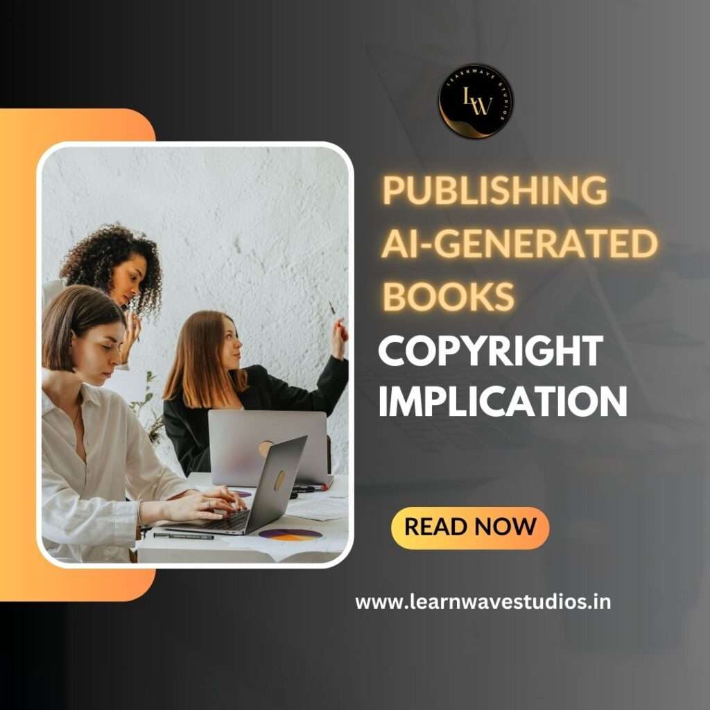 Publishing AI-Generated Books and Copyright Implications