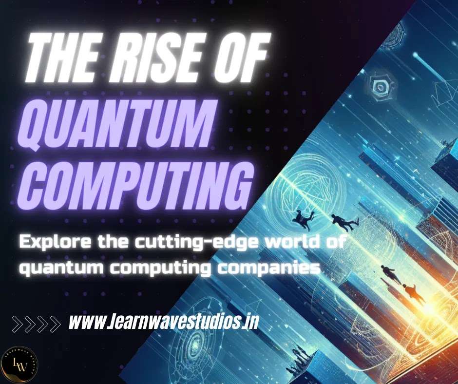 The Rise of Quantum Computing Companies and Opportunities .png