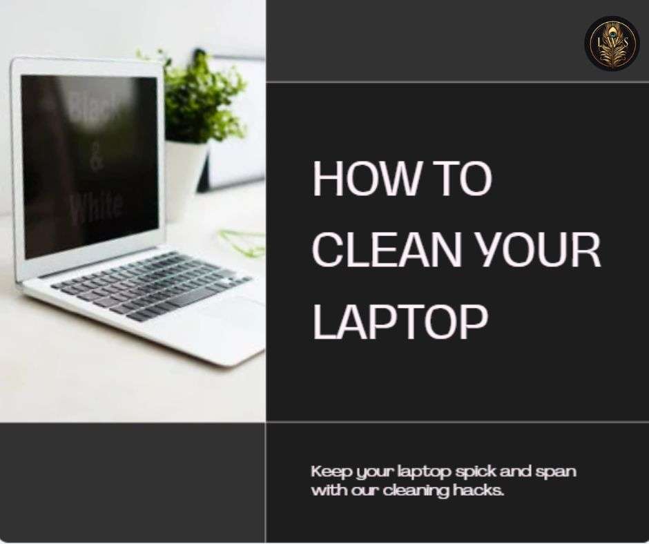 Ultimate Guide to Cleaning Your Laptop Tips and Techniques for a Sparkling Device