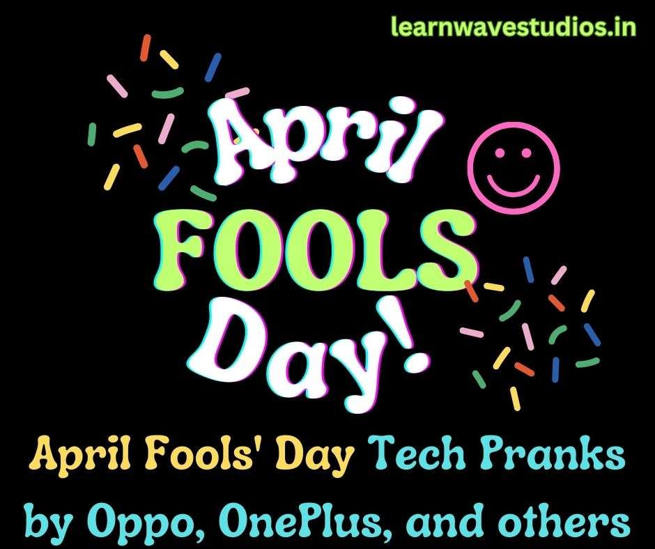 April Fools' Day Tech Pranks by Oppo, OnePlus, and others