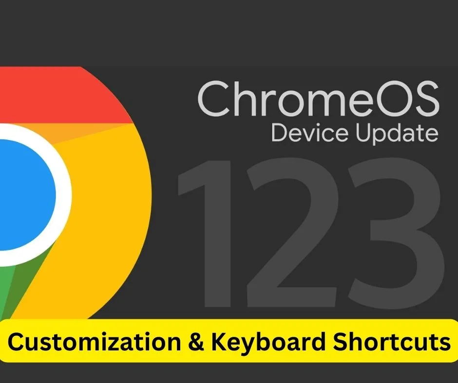 Latest ChromeOS 123 Update - Customization & Keyboard Shortcuts