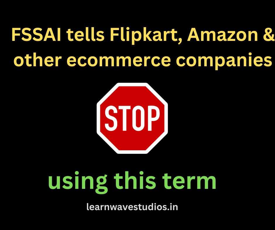 FSSAI directs Flipkart, Amazon & other ecommerce companies  to stop using this term