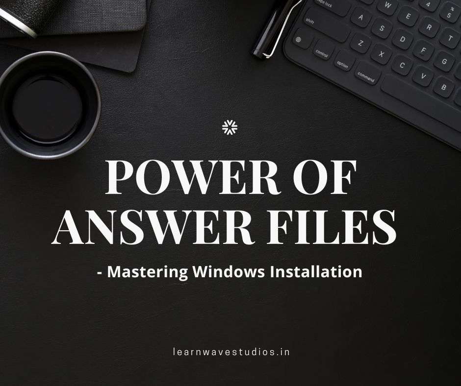 Power of Answer Files 